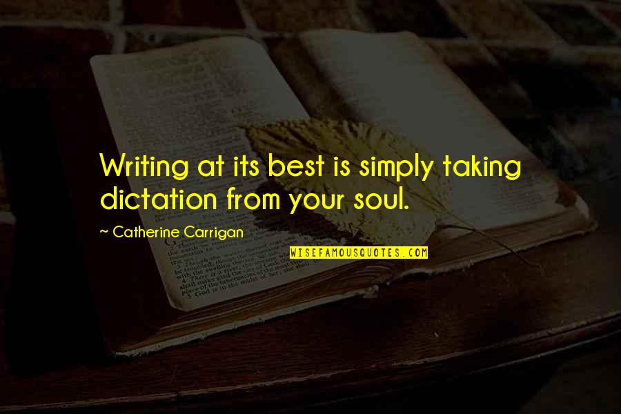 Kalecki Equation Quotes By Catherine Carrigan: Writing at its best is simply taking dictation Kalecki Equation Quotes By Catherine Carrigan: Writing at its best is simply taking dictation