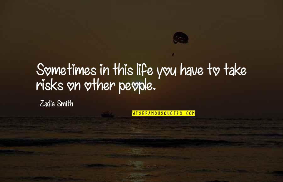 Kaleel Jamison Quotes By Zadie Smith: Sometimes in this life you have to take