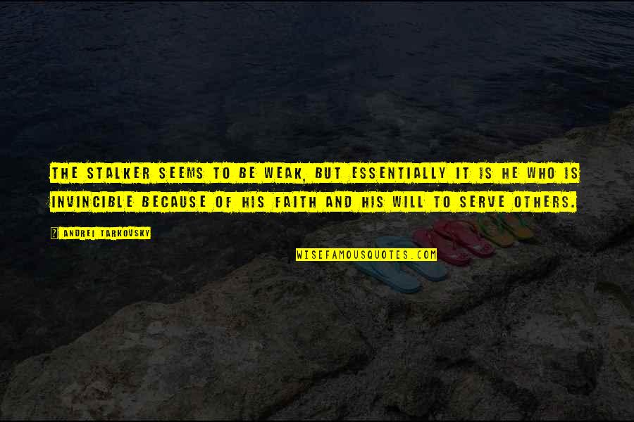Kaleena Skye Quotes By Andrei Tarkovsky: The Stalker seems to be weak, but essentially Kaleena Skye Quotes By Andrei Tarkovsky: The Stalker seems to be weak, but essentially