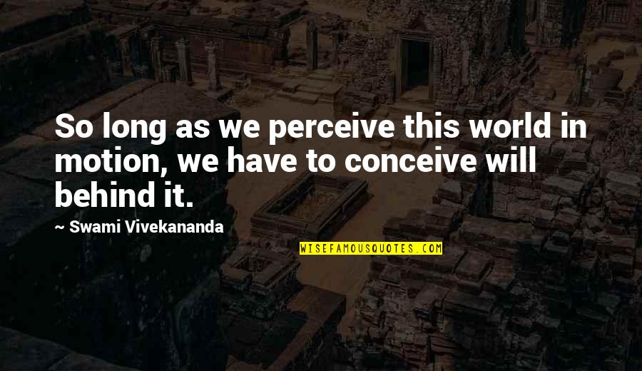 Kaleerain Quotes By Swami Vivekananda: So long as we perceive this world in