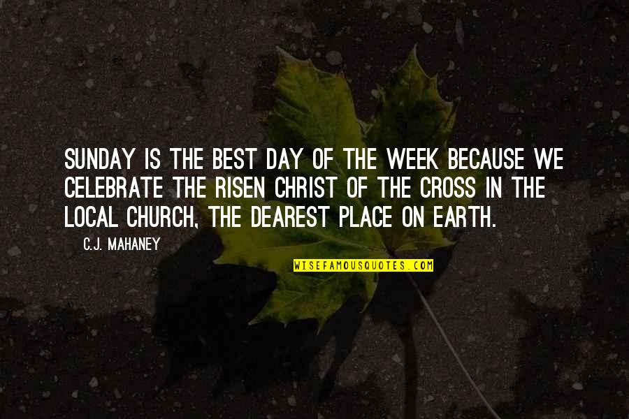 Kaleidoscope World Quotes By C.J. Mahaney: Sunday is the best day of the week