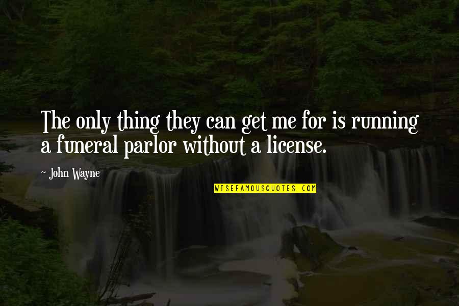 Kaleidoscopes Life Quotes By John Wayne: The only thing they can get me for