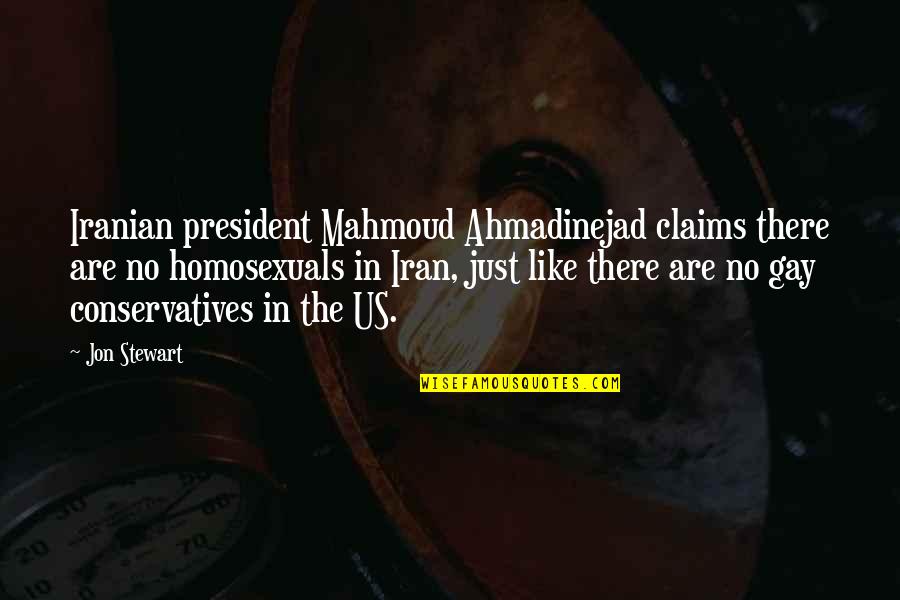 Kaleidoscopic Designs Quotes By Jon Stewart: Iranian president Mahmoud Ahmadinejad claims there are no