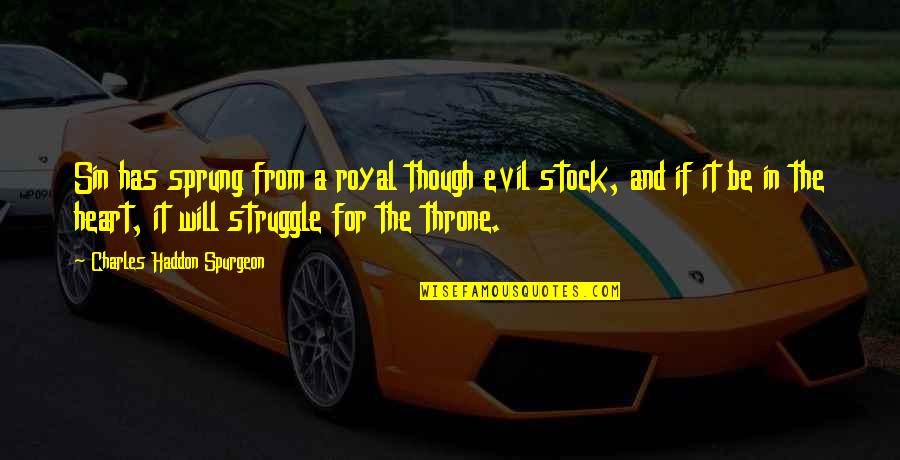 Kaleigh Cronin Quotes By Charles Haddon Spurgeon: Sin has sprung from a royal though evil Kaleigh Cronin Quotes By Charles Haddon Spurgeon: Sin has sprung from a royal though evil