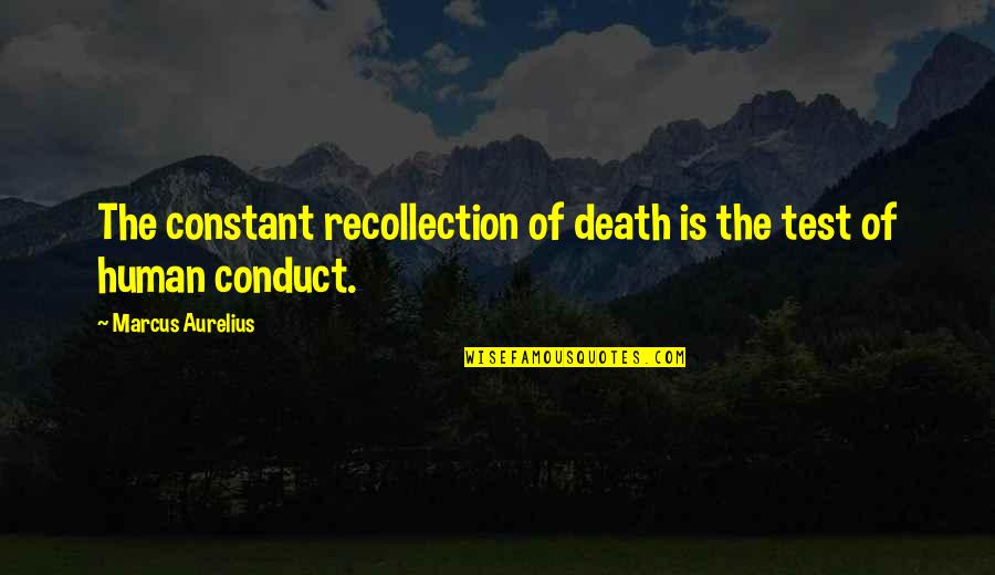 Kaleigh Mccaney Quotes By Marcus Aurelius: The constant recollection of death is the test Kaleigh Mccaney Quotes By Marcus Aurelius: The constant recollection of death is the test