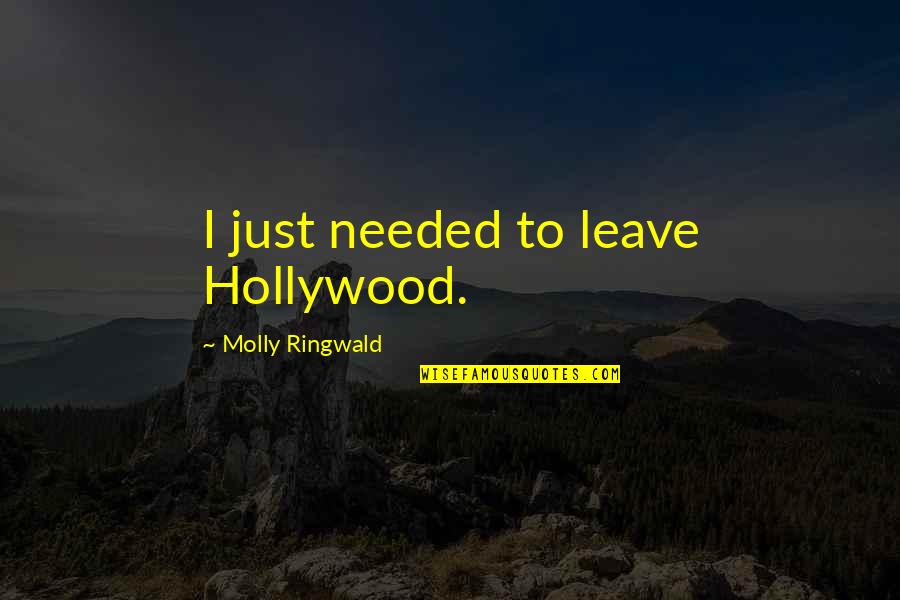 Kaleikini Hawaiian Quotes By Molly Ringwald: I just needed to leave Hollywood.
