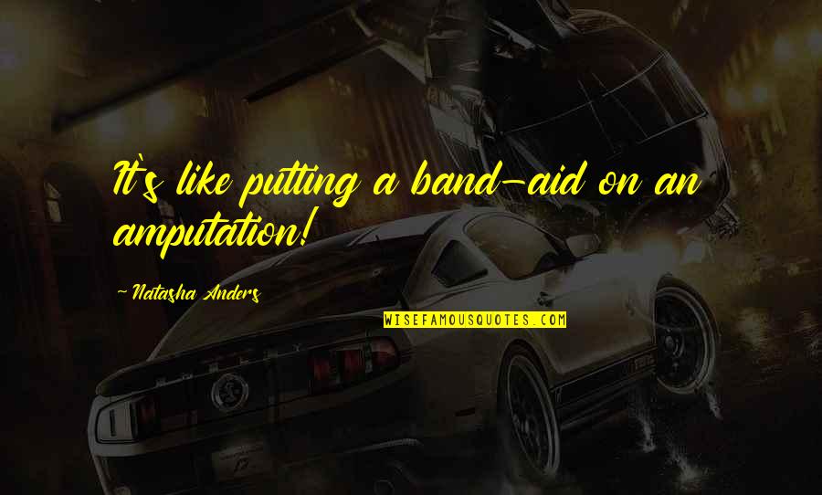 Kaleikini Hawaiian Quotes By Natasha Anders: It's like putting a band-aid on an amputation!