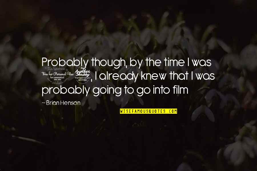 Kalemle Ayakkabi Quotes By Brian Henson: Probably though, by the time I was 17,