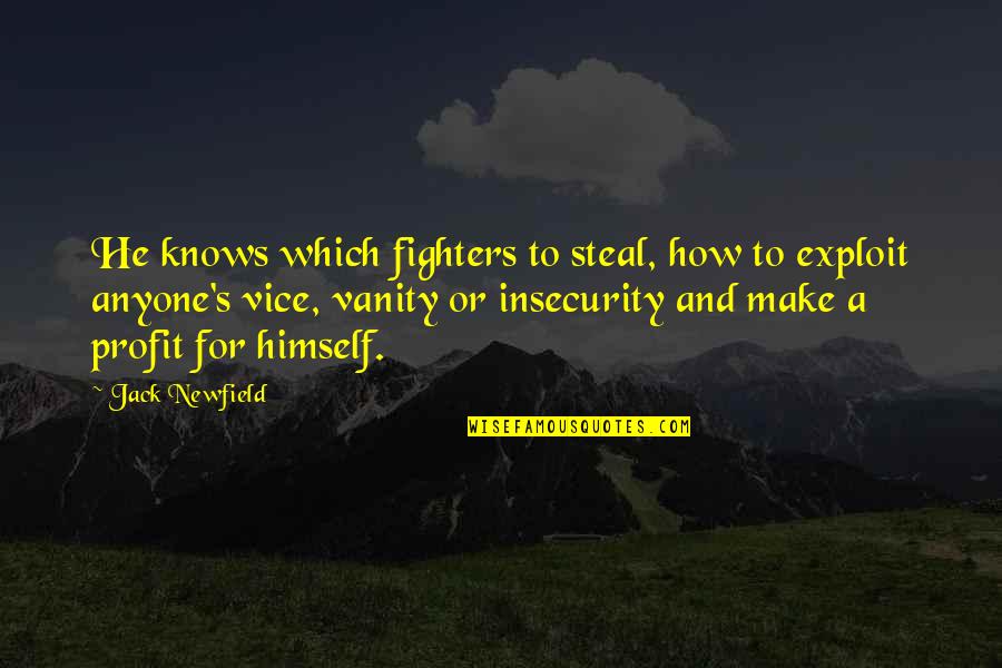 Kalemle Yapilan Quotes By Jack Newfield: He knows which fighters to steal, how to Kalemle Yapilan Quotes By Jack Newfield: He knows which fighters to steal, how to