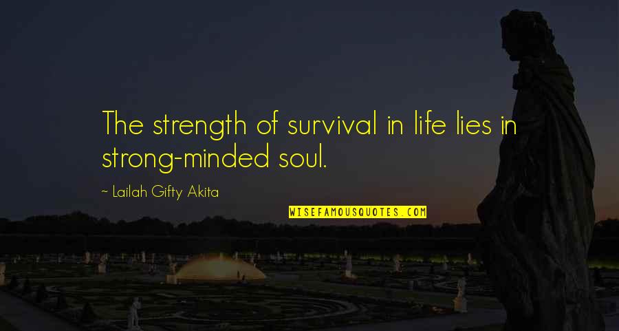 Kalene End Table Quotes By Lailah Gifty Akita: The strength of survival in life lies in