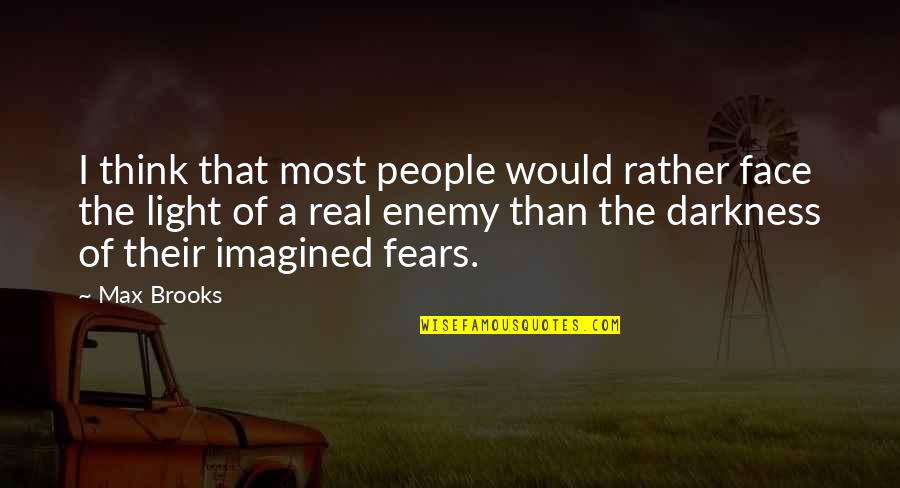 Kalesa Tagalog Quotes By Max Brooks: I think that most people would rather face Kalesa Tagalog Quotes By Max Brooks: I think that most people would rather face