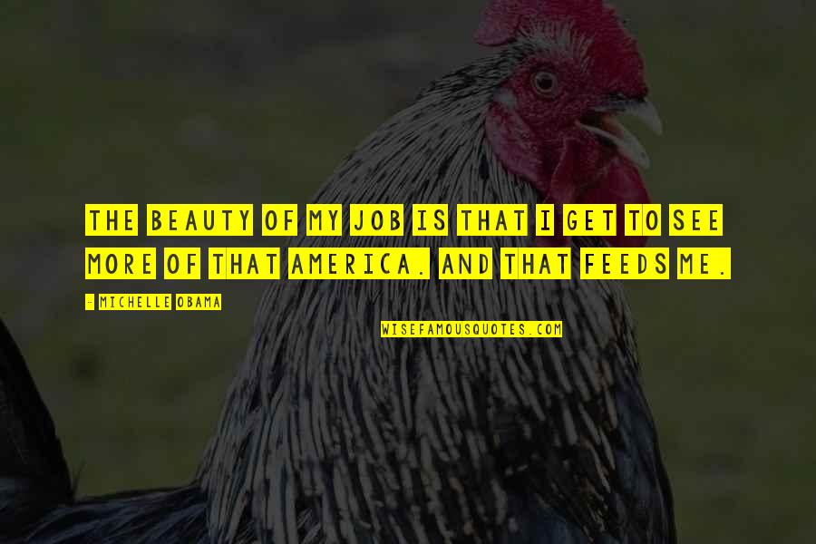 Kaletta Lynch Quotes By Michelle Obama: The beauty of my job is that I