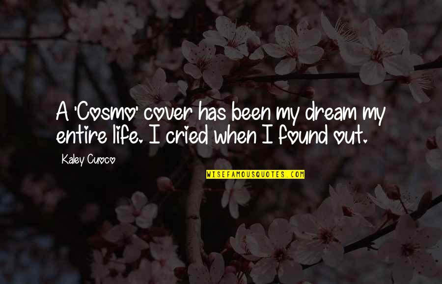 Kaley Quotes By Kaley Cuoco: A 'Cosmo' cover has been my dream my
