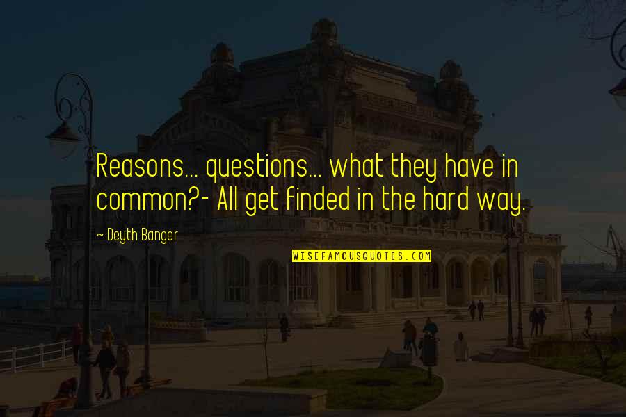 Kalezic I Lepa Quotes By Deyth Banger: Reasons... questions... what they have in common?- All