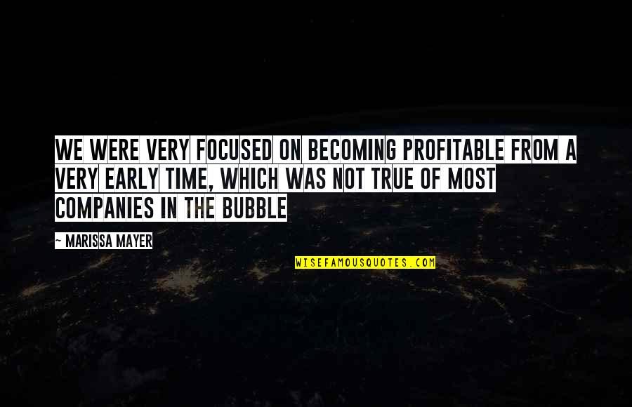 Kalfayan Merjanian Quotes By Marissa Mayer: We were very focused on becoming profitable from