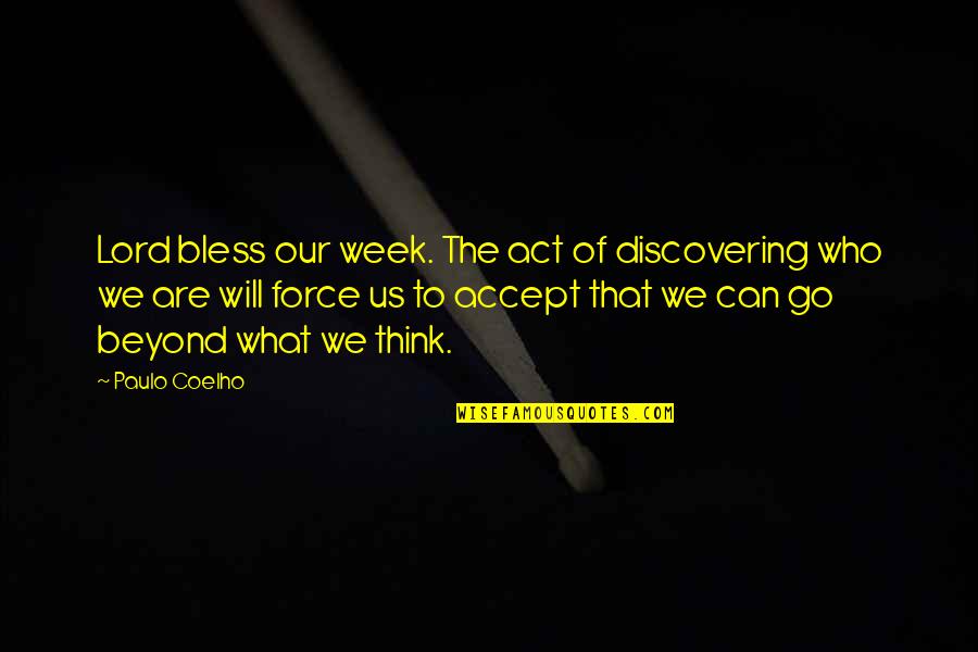 Kalhana's Quotes By Paulo Coelho: Lord bless our week. The act of discovering