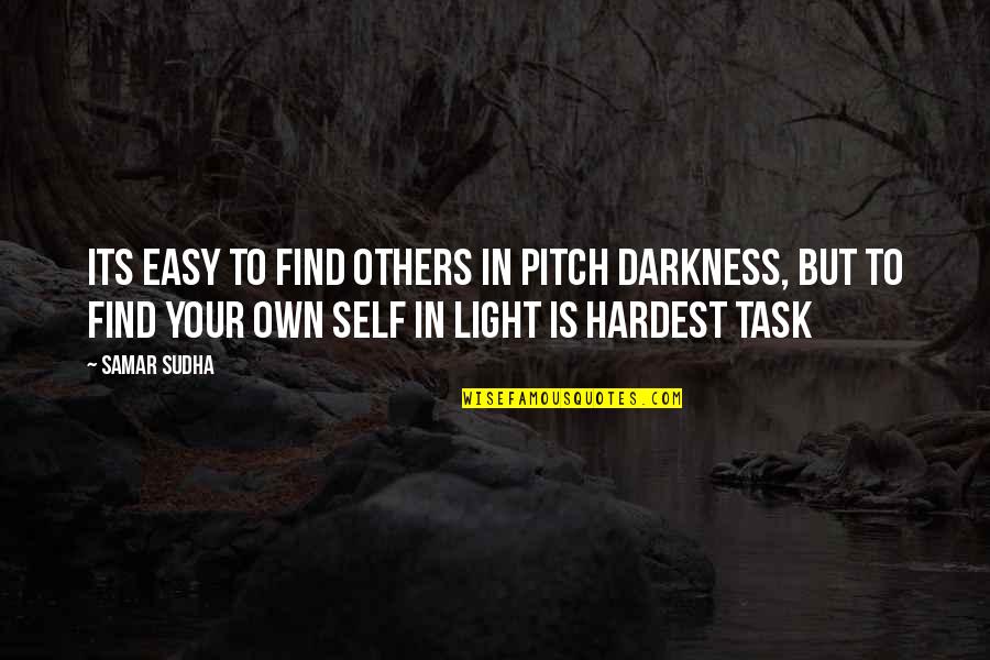 Kali Devi Quotes By Samar Sudha: Its easy to find others in pitch darkness, Kali Devi Quotes By Samar Sudha: Its easy to find others in pitch darkness,