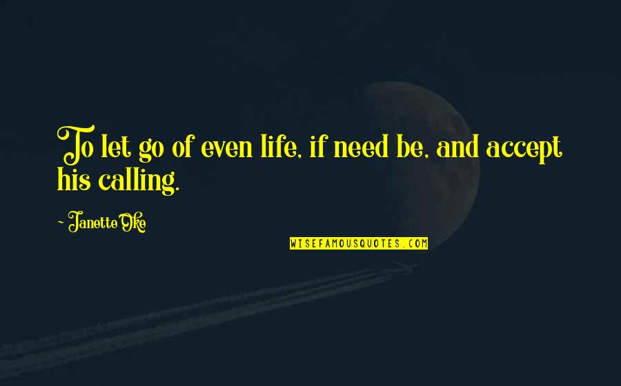 Kaliber Beer Quotes By Janette Oke: To let go of even life, if need