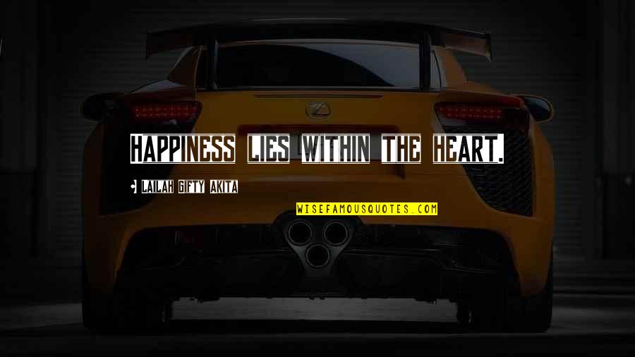 Kalibr Quotes By Lailah Gifty Akita: Happiness lies within the heart.