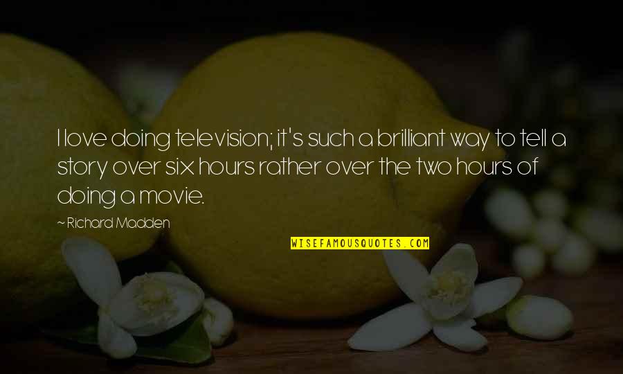 Kalibugan Quotes By Richard Madden: I love doing television; it's such a brilliant Kalibugan Quotes By Richard Madden: I love doing television; it's such a brilliant