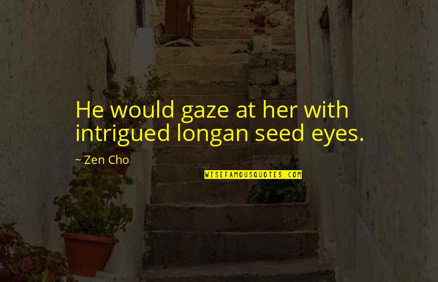 Kalicharan Maharaj Quotes By Zen Cho: He would gaze at her with intrigued longan