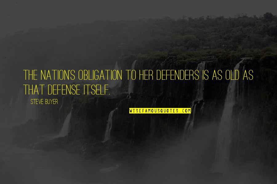 Kalichstein Laredo Quotes By Steve Buyer: The nation's obligation to her defenders is as