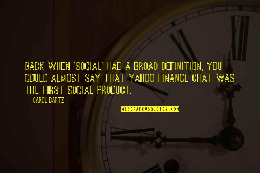 Kalifornija Quotes By Carol Bartz: Back when 'social' had a broad definition, you