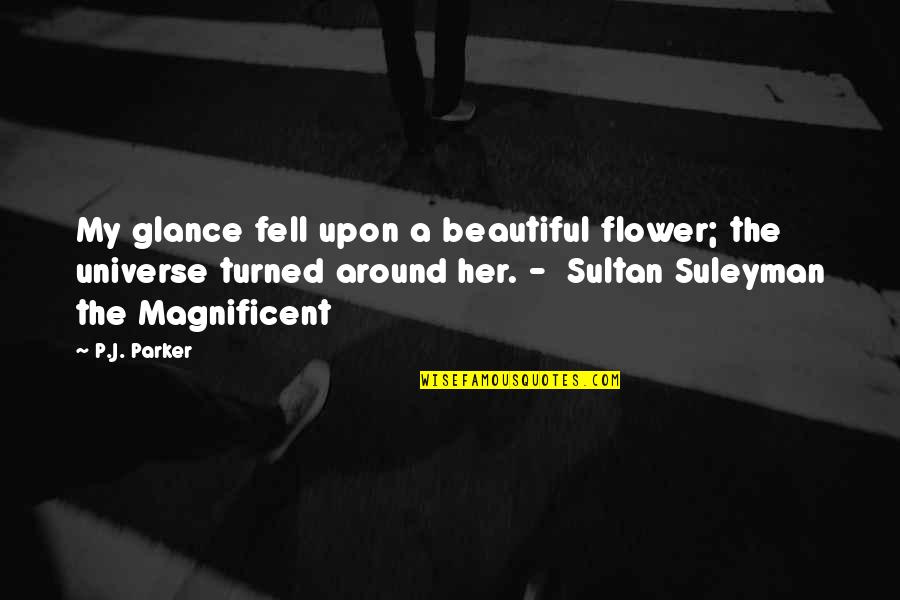Kalimat Untuk Quotes By P.J. Parker: My glance fell upon a beautiful flower; the
