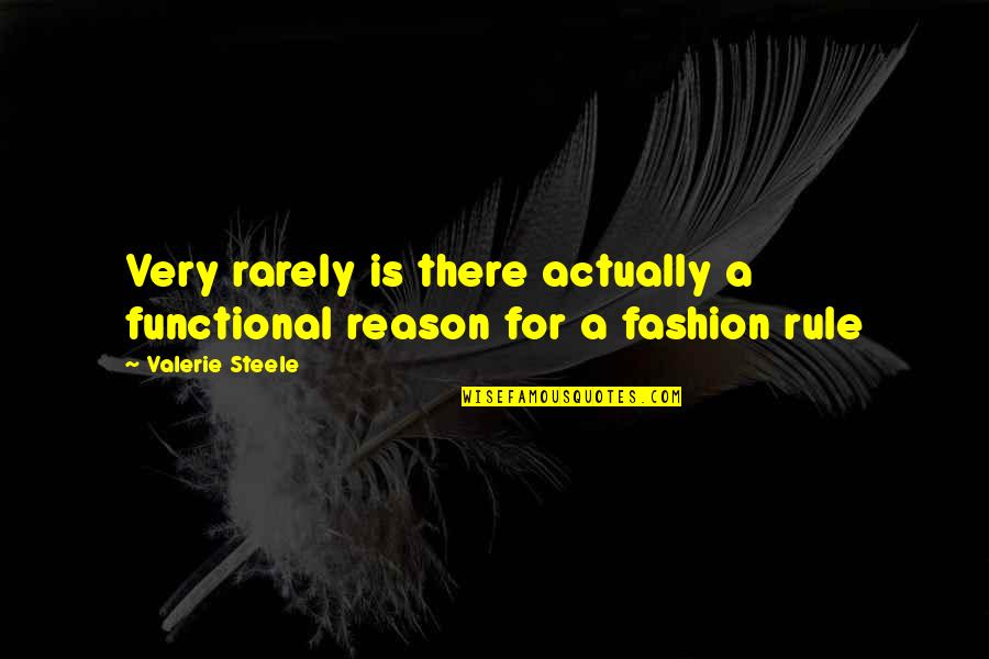 Kalimera In Greek Quotes By Valerie Steele: Very rarely is there actually a functional reason Kalimera In Greek Quotes By Valerie Steele: Very rarely is there actually a functional reason