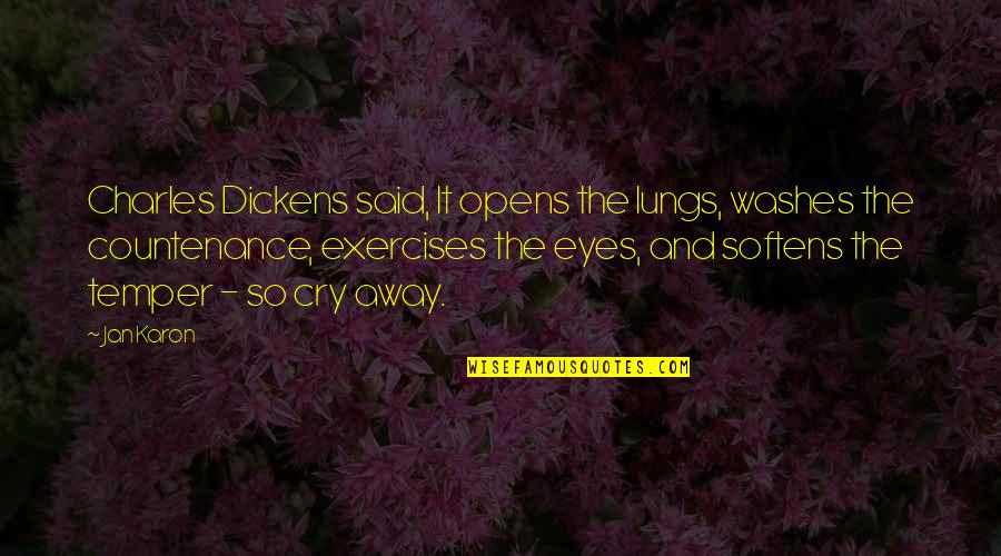 Kalin Quotes By Jan Karon: Charles Dickens said, It opens the lungs, washes Kalin Quotes By Jan Karon: Charles Dickens said, It opens the lungs, washes