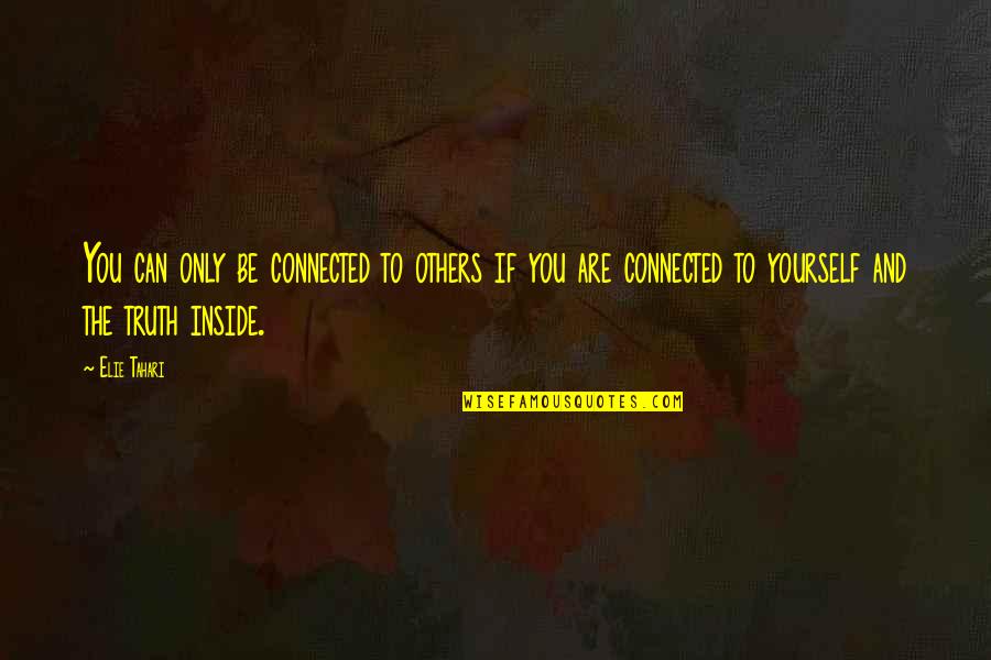 Kalin Yarak Quotes By Elie Tahari: You can only be connected to others if Kalin Yarak Quotes By Elie Tahari: You can only be connected to others if