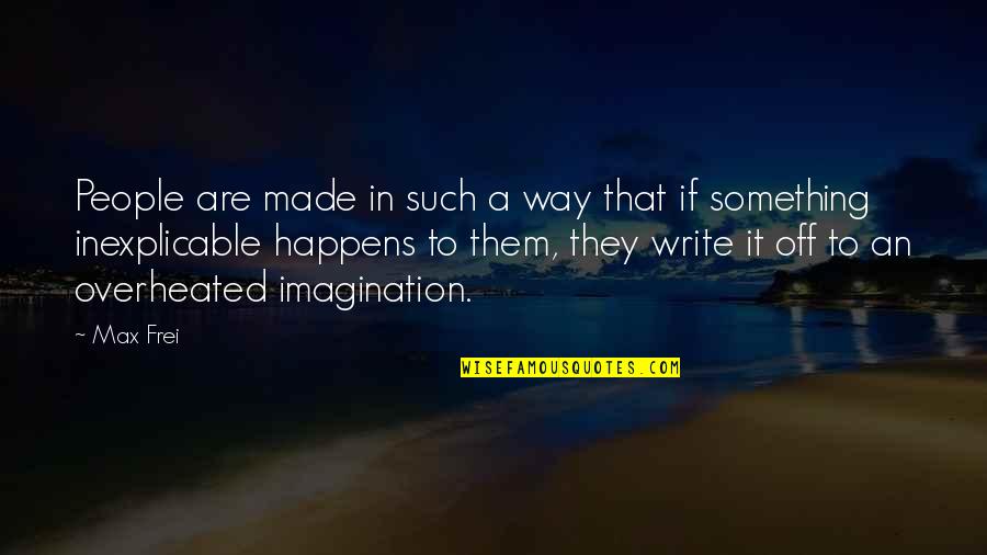 Kalinaaa Quotes By Max Frei: People are made in such a way that Kalinaaa Quotes By Max Frei: People are made in such a way that