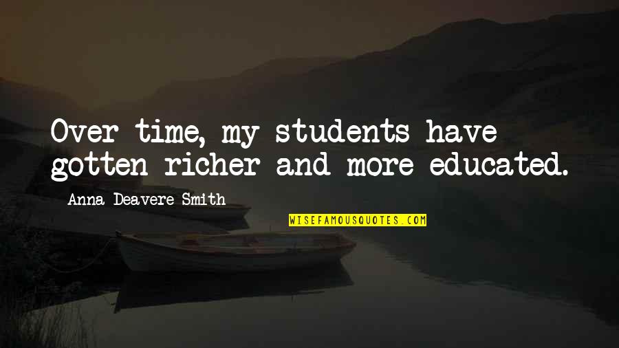 Kalinangan Kasingkahulugan Quotes By Anna Deavere Smith: Over time, my students have gotten richer and Kalinangan Kasingkahulugan Quotes By Anna Deavere Smith: Over time, my students have gotten richer and