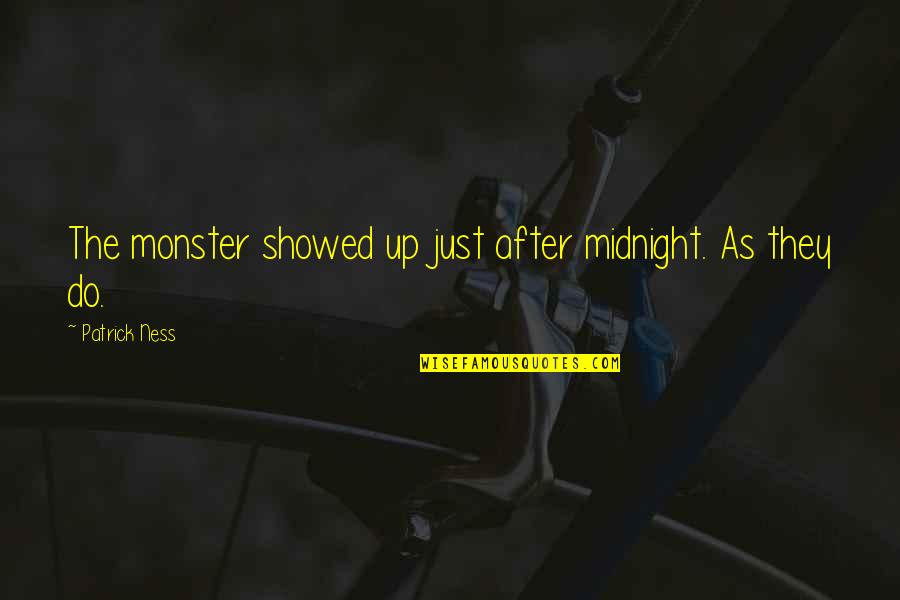 Kalinkin Alexander Quotes By Patrick Ness: The monster showed up just after midnight. As