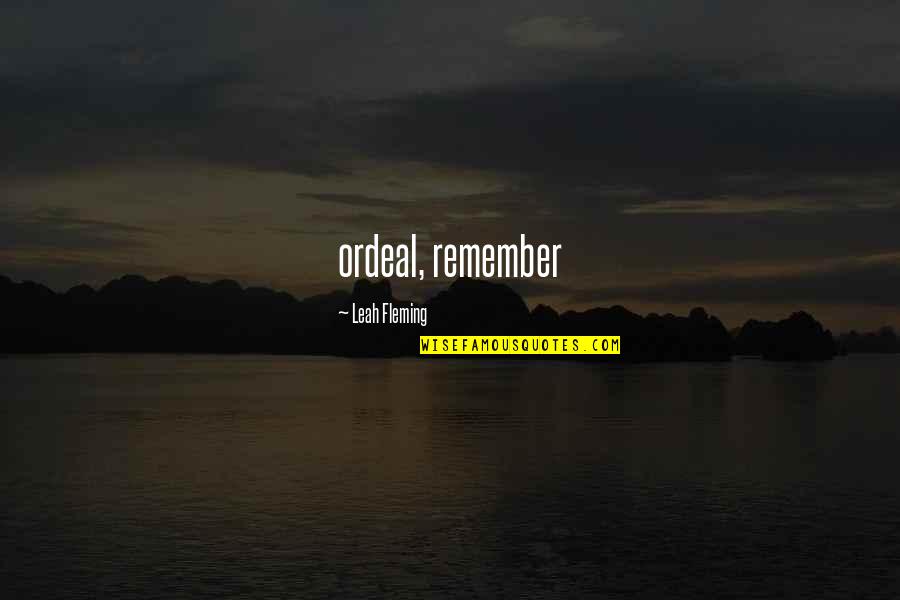 Kalique Ballerina Quotes By Leah Fleming: ordeal, remember