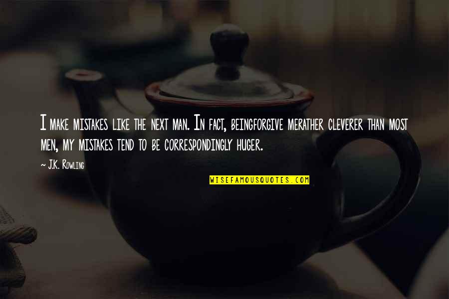 Kalirai O Quotes By J.K. Rowling: I make mistakes like the next man. In Kalirai O Quotes By J.K. Rowling: I make mistakes like the next man. In