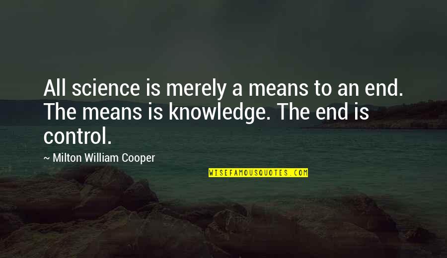Kalissa Funk Quotes By Milton William Cooper: All science is merely a means to an