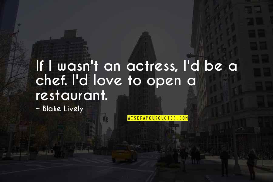 Kalisz Barbie Quotes By Blake Lively: If I wasn't an actress, I'd be a