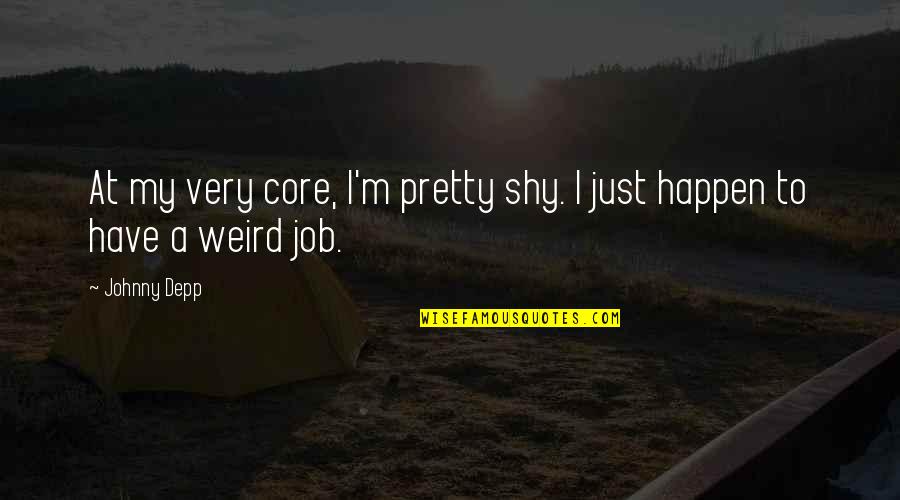 Kalite18 Quotes By Johnny Depp: At my very core, I'm pretty shy. I