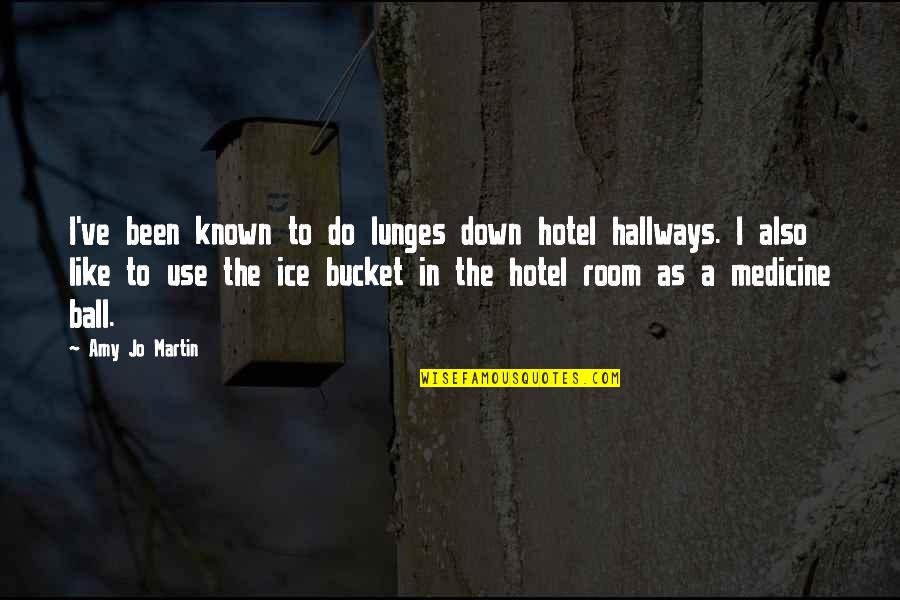 Kaliyah Brown Quotes By Amy Jo Martin: I've been known to do lunges down hotel Kaliyah Brown Quotes By Amy Jo Martin: I've been known to do lunges down hotel