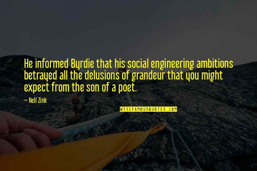 Kaliyah Brown Quotes By Nell Zink: He informed Byrdie that his social engineering ambitions Kaliyah Brown Quotes By Nell Zink: He informed Byrdie that his social engineering ambitions
