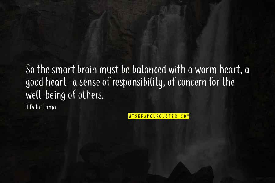 Kaliyah Quotes By Dalai Lama: So the smart brain must be balanced with