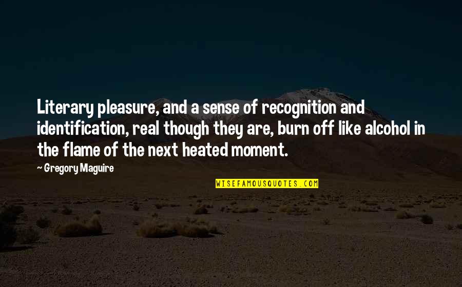 Kalkanis Indictment Quotes By Gregory Maguire: Literary pleasure, and a sense of recognition and Kalkanis Indictment Quotes By Gregory Maguire: Literary pleasure, and a sense of recognition and
