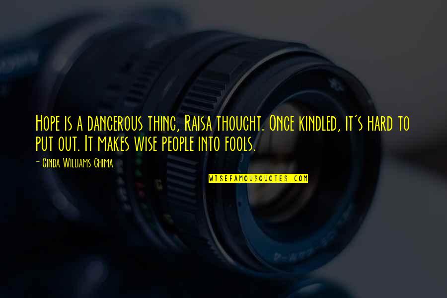 Kalkbrenner Friedrich Quotes By Cinda Williams Chima: Hope is a dangerous thing, Raisa thought. Once