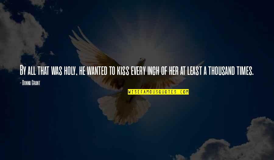 Kalkbrenner Friedrich Quotes By Donna Grant: By all that was holy, he wanted to