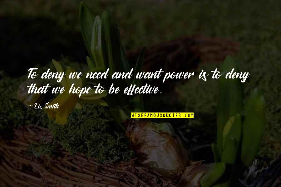 Kalkbrenner Youtube Quotes By Liz Smith: To deny we need and want power is