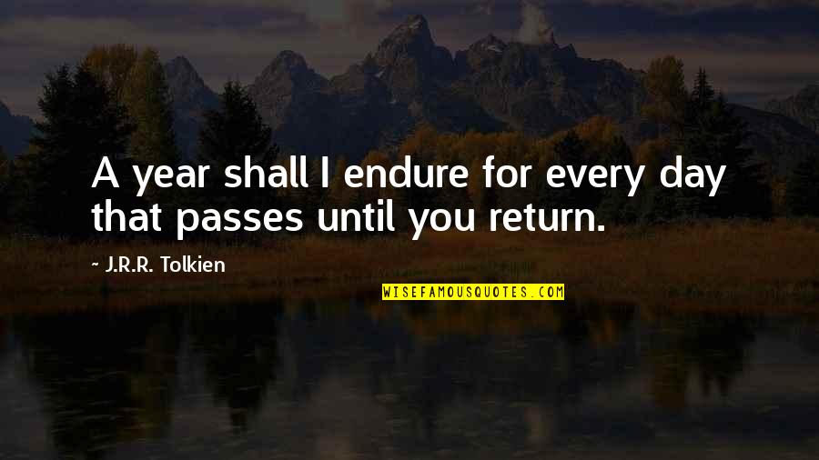 Kalki Bhagavan Quotes By J.R.R. Tolkien: A year shall I endure for every day Kalki Bhagavan Quotes By J.R.R. Tolkien: A year shall I endure for every day
