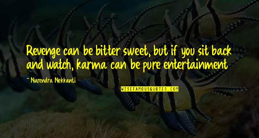 Kalki Bhagavan Quotes By Narendra Nekkanti: Revenge can be bitter sweet, but if you