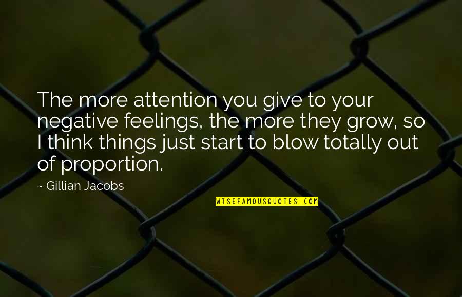 Kalkmis Quotes By Gillian Jacobs: The more attention you give to your negative Kalkmis Quotes By Gillian Jacobs: The more attention you give to your negative