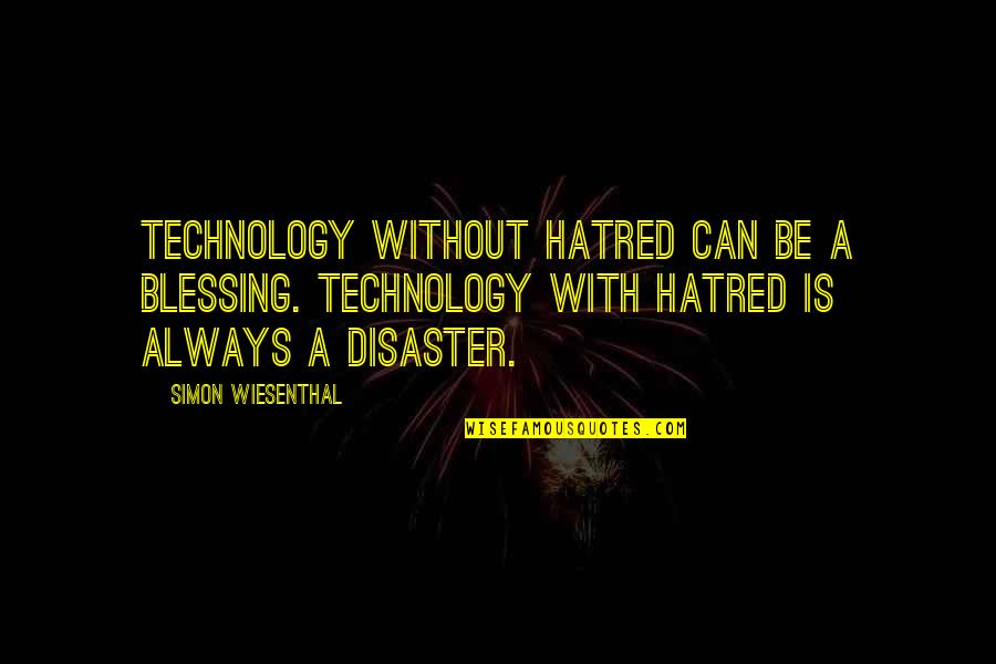 Kalkmis Quotes By Simon Wiesenthal: Technology without hatred can be a blessing. Technology Kalkmis Quotes By Simon Wiesenthal: Technology without hatred can be a blessing. Technology